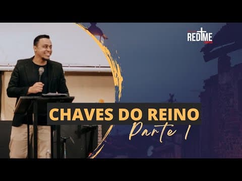 CHAVES DO REINO- PARTE 1- PR. JEFFERSON ALVES