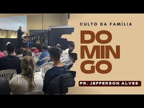 Culto da família | Pr. Jefferson Alves